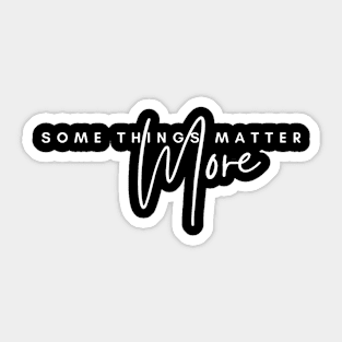 Some Things Matter More (white text) - Chenford quotes | The Rookie Sticker